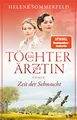 Die Töchter der Ärztin: Zeit der Sehnsucht | Die erfolgreiche Bestsellerreihe geht endlich weiter (Die Thomasius-Schwestern, Band 1)
