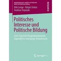 Politisches Interesse und Politische Bildung Zum Stand des Bürgerbewusstseins Jugendlicher und junger Erwachsener