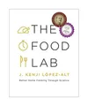 The Food Lab: Better Home Cooking Through Science: Better Home Cooking Through S