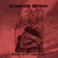 ELWOOD STRAY - GONE WITH THE FLOW   CD NEU