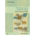Von Generation zu Generation Sozial- und kulturwissenschaftliche Analysen zu Transgenerationalität
