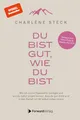Du bist gut, wie du bist: Wie ich meine Depression besiegte und wie du dafür sorgen kannst, dass du gar nicht erst in den Kampf mit dir selbst ziehen musst. Vorwort von Nims Purja & Alessia Zecchini
