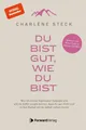 Sachbuch Du bist gut, wie du bist Wie ich meine Depression besiegte und wie du Charlène Steck
