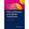 Führen und Managen in der digitalen Transformation Trends, Best Practices und Herausforderungen