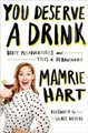 Mamrie Hart You Deserve a Drink (Taschenbuch)