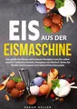 Eis aus der Eismaschine Sarah Müller