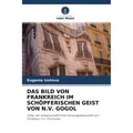 Unser Wissen Das Bild Von Frankreich Im Schöpferischen Geist Von N.V. Gogol (Eugenia Izotova, 2021) (51474193)