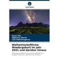 Weltwirtschaftliche Wiedergeburt im Jahr 2021 und darüber hinaus von Amos Obi/ Ogbonna Okorie/ Lois Obikeleoghene / Verlag Unser Wissen / Taschenbuch