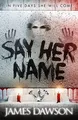 Say Her Name von Dawson, James | Buch | Zustand sehr gut