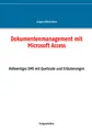 Dokumentenmanagement mit Microsoft Access: Vollwertiges DMS mit Quellcode und Erläuterungen