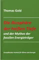 Die Biosphäre der heißen Tiefe und der Mythos der fossilen Energieträger (Schriftenreihe des Europäischen Instituts für Klima und Energie)