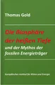 Die Biosphäre der heißen Tiefe und der Mythos der fossilen E ... 9783940431455