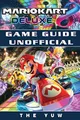 Mario Kart 8 Deluxe Game Guide Unofficial