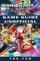 The Yuw Mario Kart 8 Deluxe Game Guide Unofficial (Taschenbuch) (US IMPORT)