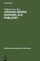 Johann Georg Hamann Als Publizist: Zum Verhaltnis Von Verka1/4ndigung Und
