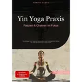 Yin Yoga Praxis: Faszien & Chakren im Fokus