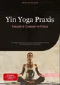 Yin Yoga Praxis: Faszien & Chakren im Fokus Bendis A. I. Saage - Deutschland