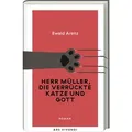 Herr Müller die verrückte Katze und Gott (Erfolgsausgabe) von Ewald Arenz / Ars Vivendi / Buch