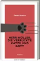 Ewald Arenz / Herr Müller, die verrückte Katze und Gott: Ewald Arenz‘ humorv ...