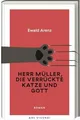 Herr Müller, die verrückte Katze und Gott: Ewald Are... | Buch | Zustand wie neu