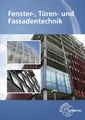 Fenster-, Türen- und Fassadentechnik für Metallbauer und Holztechniker