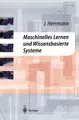 Maschinelles Lernen und Wissensbasierte Systeme: Systematische Einführung mit pr