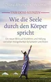 Tan-Dom-Medizin: Wie die Seele durch den Körper spricht: Ein Buch Integral