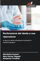 Perforazione del dente e sua riparazione: Un approccio basato sull'evidenza per la prognosi e i materiali di riparazione