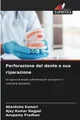 Perforazione del dente e sua riparazione Akanksha Kumari