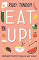 Eat Up: Essen, Appetit Und Essen Was Sie Wollen Hardcover Ruby T