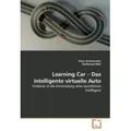 Learning Car - Das intelligente virtuelle Auto Einblicke in die Entwicklung einer künstlichen Intelligenz