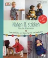 Nähen & Stricken für die Kleinsten mit Schnittmuster / Svenja Morbach u.a.