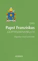 Das Papst Franziskus Gottesdienstbuch. Impulse und Lesetexte. Brand, Fabian: