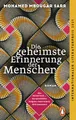 Die geheimste Erinnerung der Menschen: Roman. Prix Goncourt 2021 und Internationaler Literaturpreis 2023