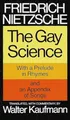 The Gay Science: With a Prelude in Rhymes and an Appendix of Songs