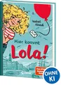 Hier kommt Lola! (Band 1): Kinderbuch-Klassiker ab 9 Jahren - neu illustriert und mit zeitgemäßen Überarbeitungen (Die Lola-Reihe, Band 1)