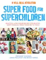 Super Food for Superchildren: Delicious, low-sugar recipes for healthy, happy children, from toddlers to teens