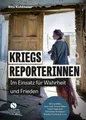 Kriegsreporterinnen – Im Einsatz für Wahrheit und Frieden Mit Katrin Eigendor...