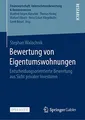 Bewertung von Eigentumswohnungen: Entscheidungsorientierte Bewertung aus Sicht privater Investoren (Finanzwirtschaft, Unternehmensbewertung & Revisionswesen)