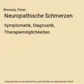 Neuropathische Schmerzen: Symptomatik, Diagnostik, Therapiemöglichkeiten: Sympt