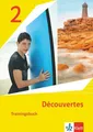 Découvertes 2. Trainingsbuch mit Audiomaterial 2. Lernjahr. Ausgabe 1. oder 2...