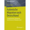 Italienische Migration nach Deutschland Soziohistorischer Hintergrund und Situation im Bildungssystem