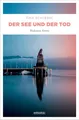 Der See und der Tod: Bodensee Krimi (Cora Merlin und Christian Fischl)