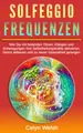 Solfeggio Frequenzen: Heilende Klänge zur Aktivierung der Selbstheilungskräfte