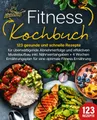 Kochbuch Fitness Kochbuch: 123 gesunde und schnelle Rezepte für überwältigende Kitchen King