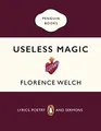 Useless Magic: Useless Magic: The beautiful book of lyrics and poetry from the award-winning Florence + The Machine singer