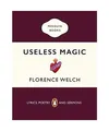Useless Magic: Lyrics, Poetry and Sermons, Florence Welch