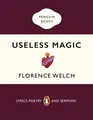 Useless Magic | Lyrics, Poetry and Sermons | Florence Welch | Taschenbuch | 2020