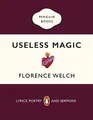 Florence Welch - Useless Magic   Lyrics Poetry and Sermons - Paperbac - G245z