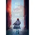 All the Light We Cannot See Winner of the Pulitzer Prize 2015